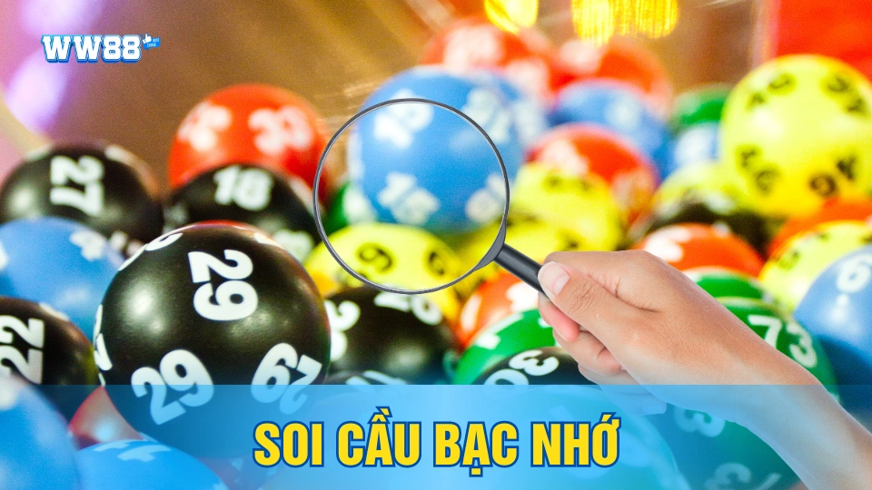 Soi Cầu Bạc Nhớ Là Gì?